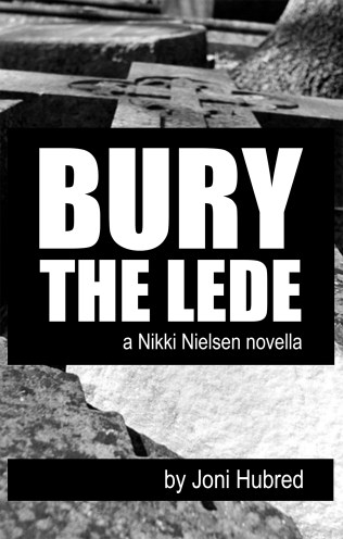 Bury the Lede a Nikki Nielsen novella